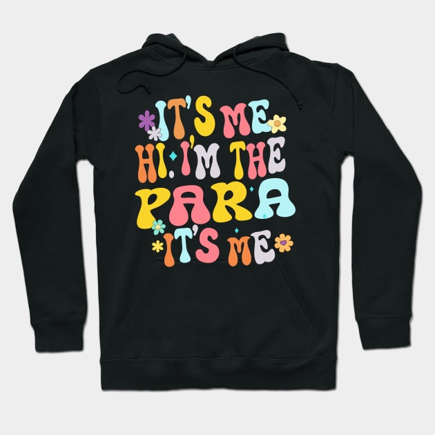 It's Me Hi I'm The Teacher PARA Professional Back To School Hoodie by AlmaDesigns